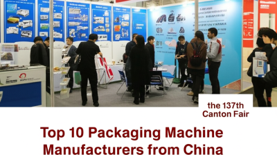 Top 10 Packaging Machine Manufacturers from China at the 137th Canton Fair