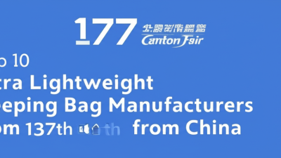 Top 10 Ultra Lightweight Sleeping Bag Manufacturers from China at the 137th Canton Fair