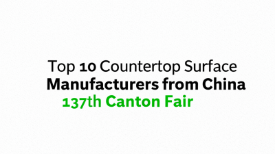 Top 10 Countertop Surface Manufacturers from China at the 137th Canton Fair