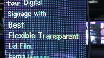 How to Enhance Your Digital Signage with Best Flexible Transparent Led Film Screen