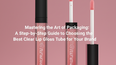 Mastering the Art of Packaging: A Step-by-Step Guide to Choosing the Best Clear Lip Gloss Tube for Your Brand