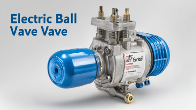 Comprehensive Guide to Selecting the Best Electric Ball Valve for Your Needs