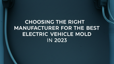 Choosing the Right Manufacturer for the Best Electric Vehicle Mold in 2023