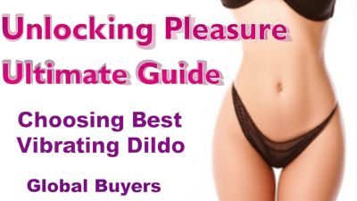 Unlocking Pleasure The Ultimate Guide to Choosing the Best Vibrating Dildo for Global Buyers