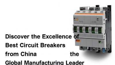 Discover the Excellence of Best Circuit Breakers from China the Global Manufacturing Leader