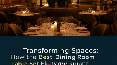 Transforming Spaces: How the Best Dining Room Table Set Elevates Restaurant Ambiance and Increases Revenue by 30%