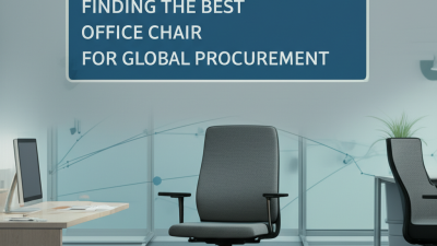 The Definitive Guide to Finding the Best Office Chair for Global Procurement