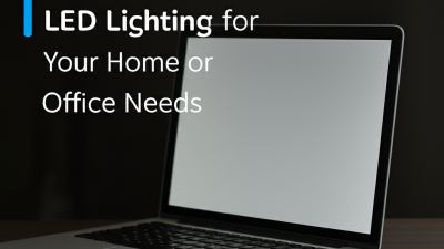 How to Choose the Best LED Lighting for Your Home or Office Needs