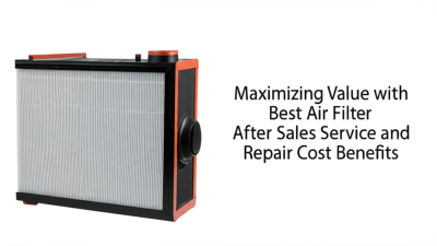 Maximizing Value with Best Air Filter After Sales Service and Repair Cost Benefits