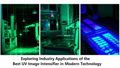 Exploring Industry Applications of the Best Uv Image Intensifier in Modern Technology