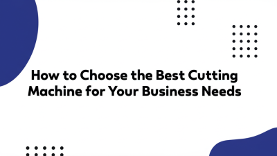 How to Choose the Best Cutting Machine for Your Business Needs
