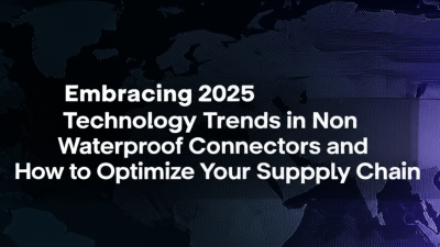 Embracing 2025 Technology Trends in Non Waterproof Connectors and How to Optimize Your Supply Chain