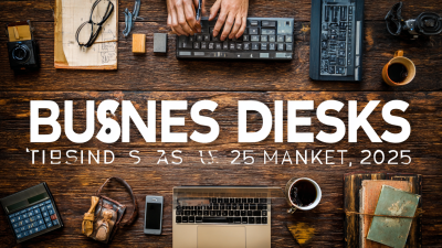 Trends in the Global Business Desk Market for 2025 Insights and Projections