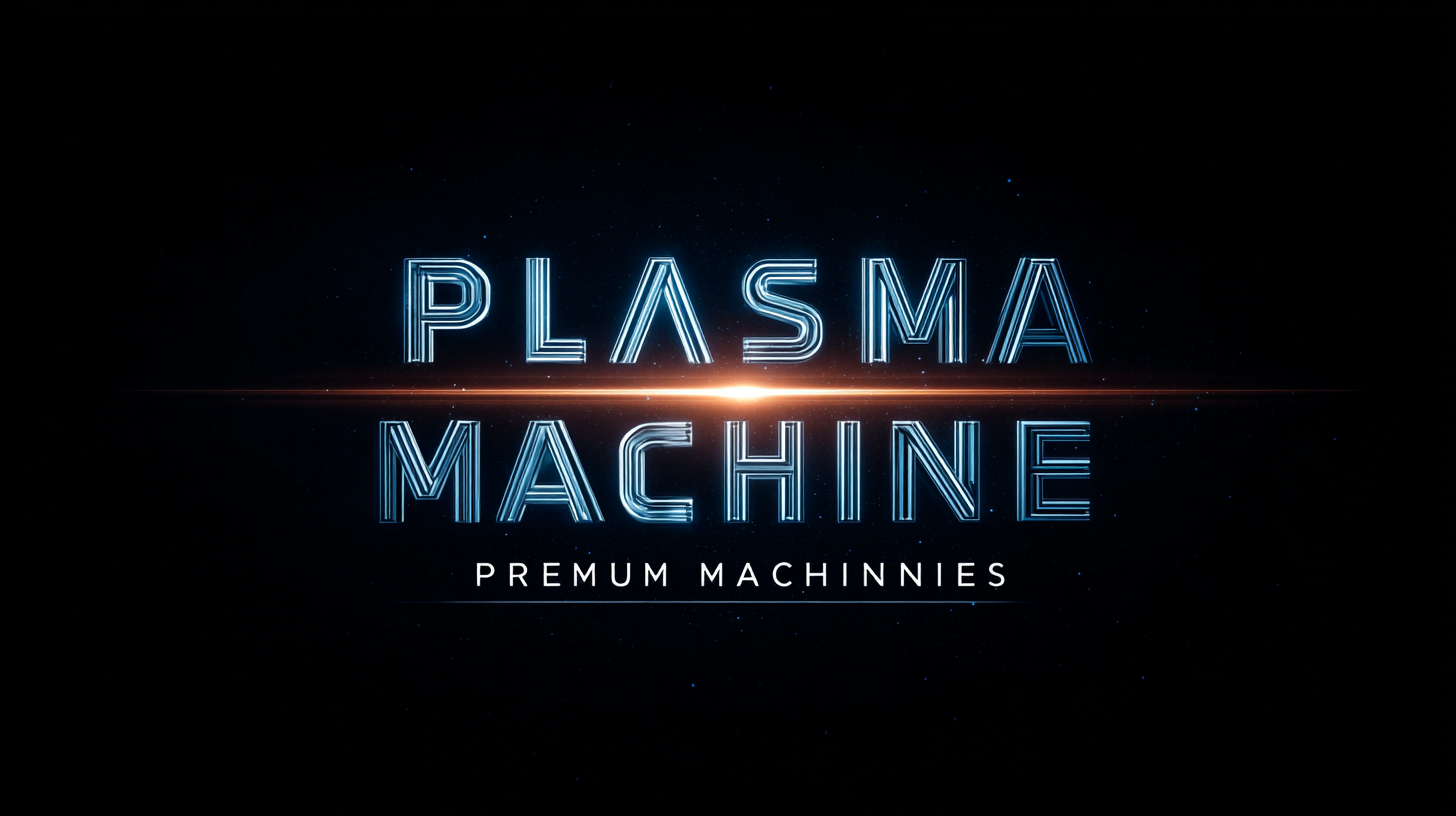 Discover Premium Plasma Machines from China Your Global Manufacturing Ally