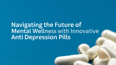 Navigating the Future of Mental Wellness with Innovative Anti Depression Pills