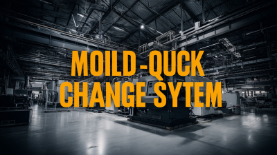 China's Best Quick Mold Change System Redefining Quality for Global Markets