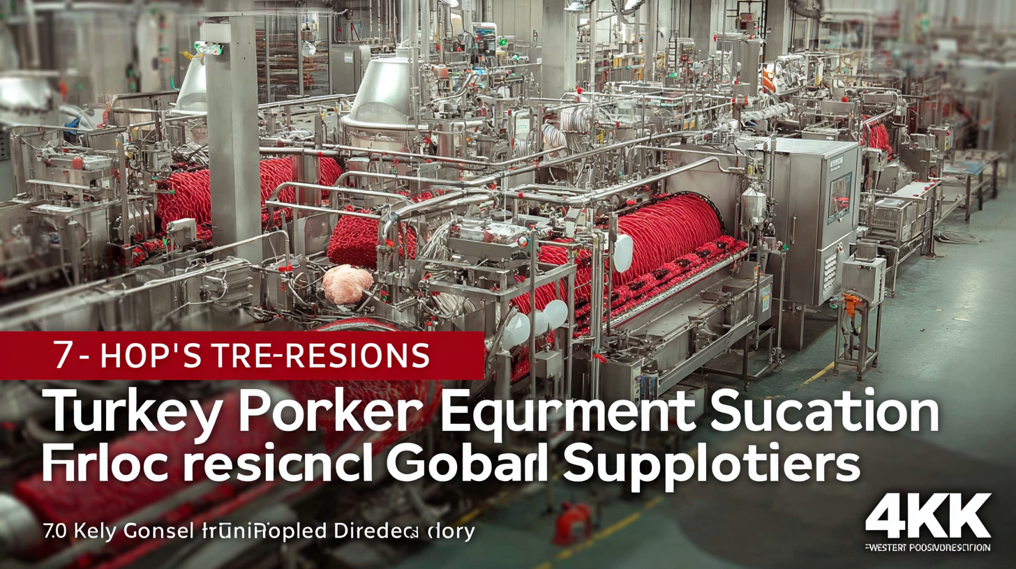 7 Top Reasons Turkey Processing Equipment is Essential for Global Suppliers