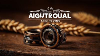 Essential Guide to Choosing the Best Agricultural Bearings for Your Farming Needs