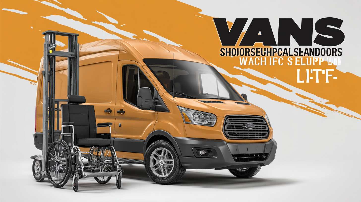 The Ultimate Guide to Sourcing High Quality Suppliers for Best Vans With Wheelchair Lifts