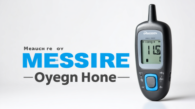 What is the Most Effective Way to Measure Oxygen Levels in Your Home