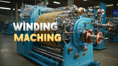 How to Identify the Best Winding Machine Manufacturer for Superior Production Quality