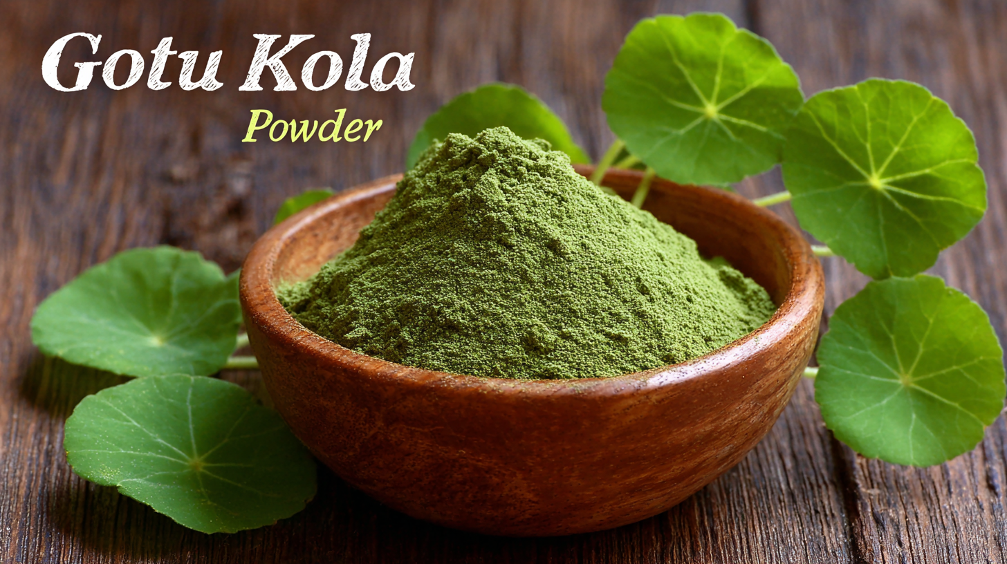 7 Compelling Reasons to Choose Best Gotu Kola Powder for Your Health