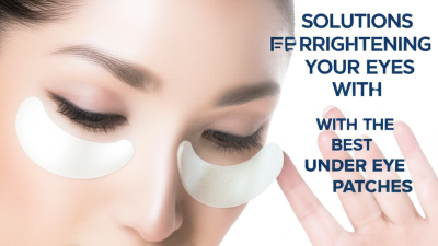 Solutions for Brightening Your Eyes with the Best Under Eye Patches