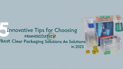 5 Innovative Tips for Choosing the Best Clear Packaging Solutions in 2023
