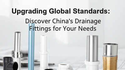 Upgrading Global Standards: Discover China's Premier Drainage Fittings for Your Needs