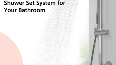 7 Amazing Benefits of Choosing the Best Shower Set System for Your Bathroom