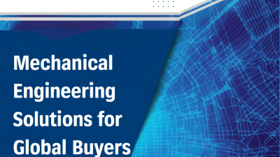 Ultimate Guide to Selecting the Best Motor Mechanical Engineering Solutions for Global Buyers