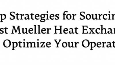 Top Strategies for Sourcing the Best Mueller Heat Exchanger to Optimize Your Operations