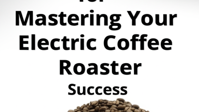 5 Essential Tips for Mastering Your Electric Coffee Roaster Success