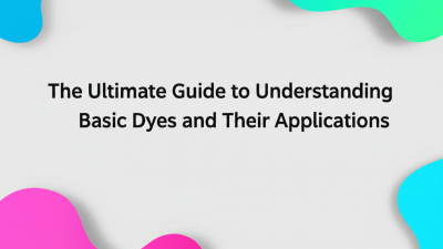 The Ultimate Guide to Understanding Basic Dyes and Their Applications