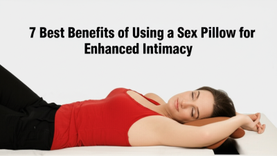 7 Best Benefits of Using a Sex Pillow for Enhanced Intimacy