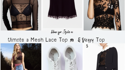 How to Style a Mesh Lace Sexy Top for Every Occasion