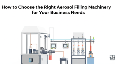 How to Choose the Right Aerosol Filling Machinery for Your Business Needs
