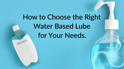 How to Choose the Right Water Based Lube for Your Needs