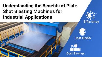 Understanding the Benefits of Plate Shot Blasting Machines for Industrial Applications