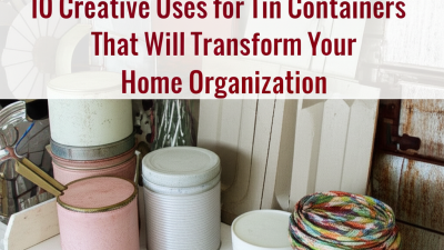 10 Creative Uses for Tin Containers That Will Transform Your Home Organization
