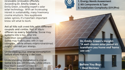 Essential Tips for Choosing the Best Solar Panel Kit?