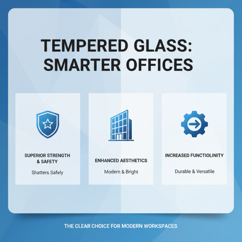 Why Choose Tempered Glass for Your Home and Office Needs?