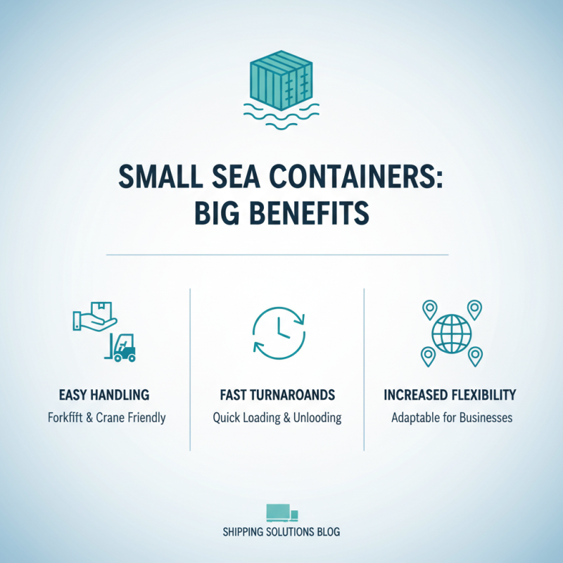 Why Choose a Small Sea Container for Your Shipping Needs?