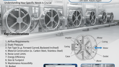 10 Essential Tips for Choosing the Right Centrifugal Fan for Your Needs