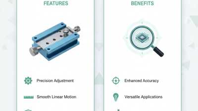 2026 Top Manual Linear Stage Features and Benefits?