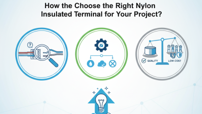 How to Choose the Right Nylon Insulated Terminal for Your Project?