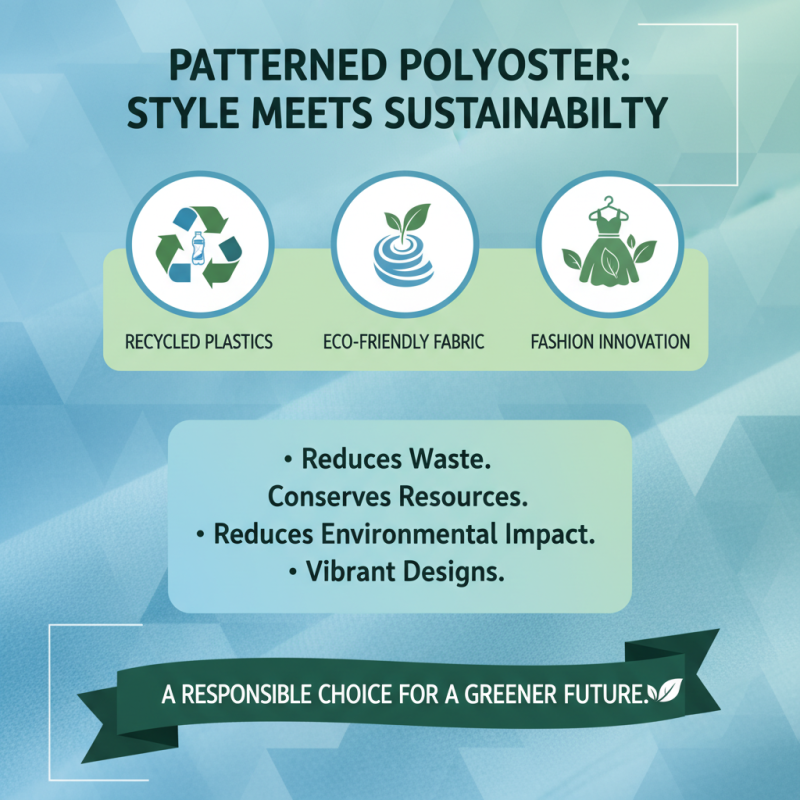 2026 Top Benefits of Patterned Polyester Fabric for Fashion?