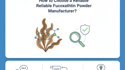 2026 How to Choose a Reliable Fucoxanthin Powder Manufacturer?