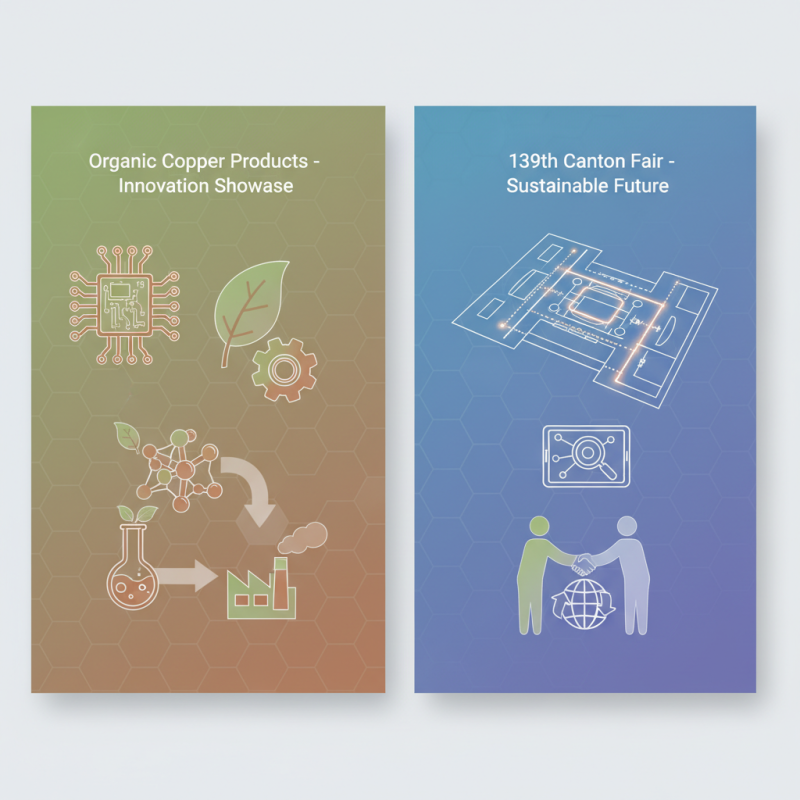 Best Organic Copper Products at 139th Canton Fair Guide?