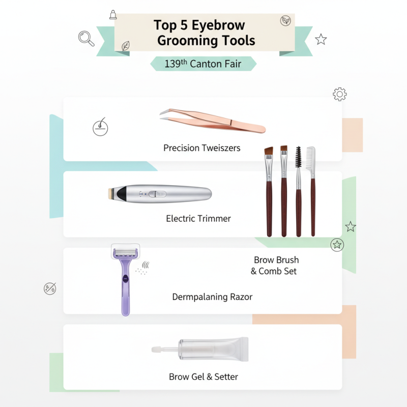Top 5 Eyebrow Grooming Tools at the 139th Canton Fair?